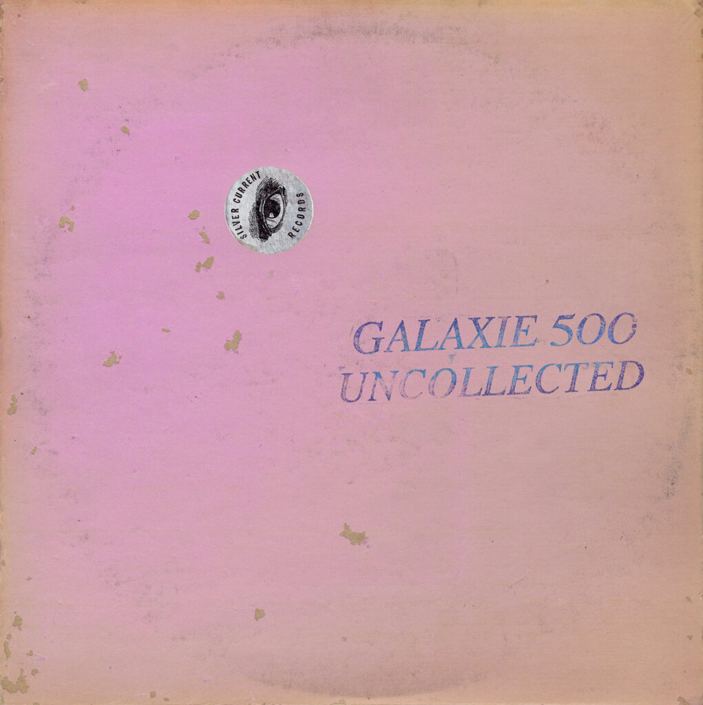 Galaxie 500 - Uncollected Noise New York ’88​-​’​90